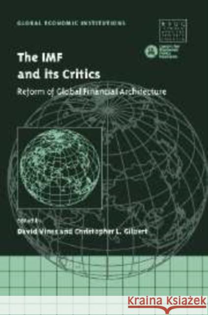 The IMF and Its Critics: Reform of Global Financial Architecture Vines, David 9780521100502 Cambridge University Press