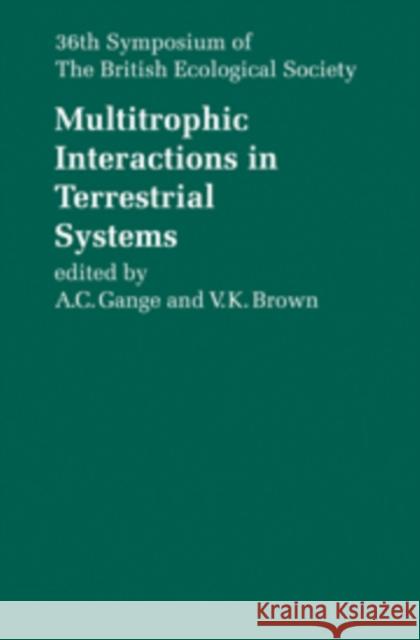 Multitrophic Interactions in Terrestrial Systems: 36th Symposium of the British Ecological Society Gange, A. C. 9780521100557 Cambridge University Press