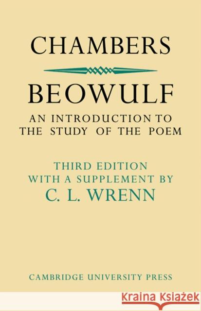 Beowulf: An Introduction to the Study of the Poem with a Discussion of the Stories of Offa and Finn Chambers, R. W. 9780521100625 Cambridge University Press