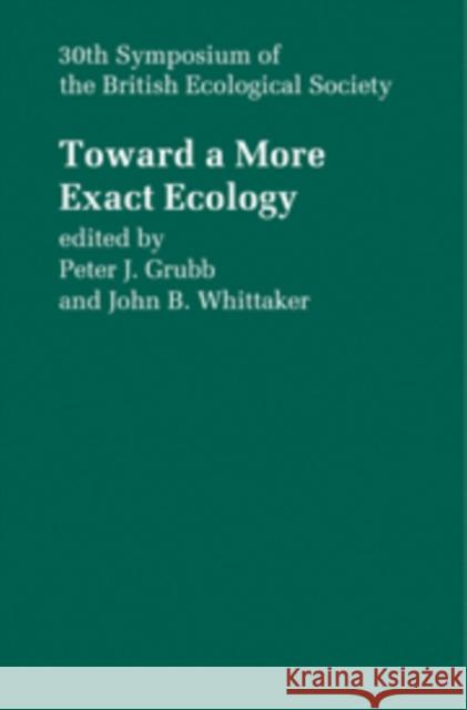 Toward a More Exact Ecology: 30th Symposium of the British Ecological Society Grubb, Peter J. 9780521100632 Cambridge University Press