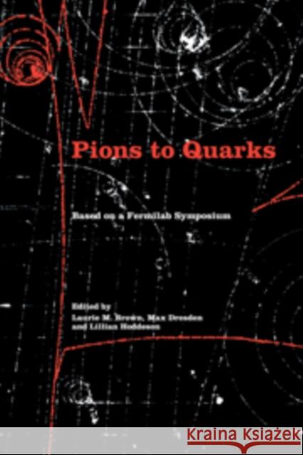 Pions to Quarks: Particle Physics in the 1950s Brown, Laurie Mark 9780521100731 Cambridge University Press