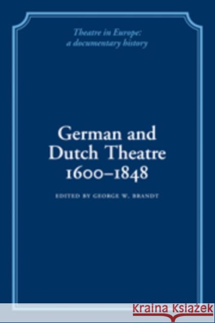 German and Dutch Theatre, 1600-1848 George W. Brandt 9780521100830 Cambridge University Press