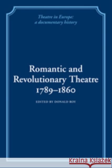 Romantic and Revolutionary Theatre, 1789-1860 Donald Roy Victor Emeljanow Kenneth Richards 9780521100854 Cambridge University Press