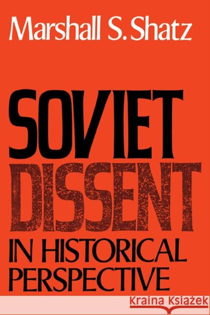 Soviet Dissent in Historical Perspective Marshall S. Shatz 9780521100991