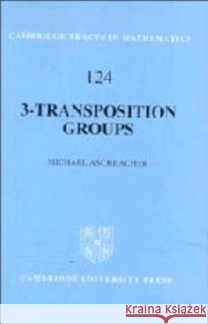 3-Transposition Groups Michael Aschbacher 9780521101028 Cambridge University Press