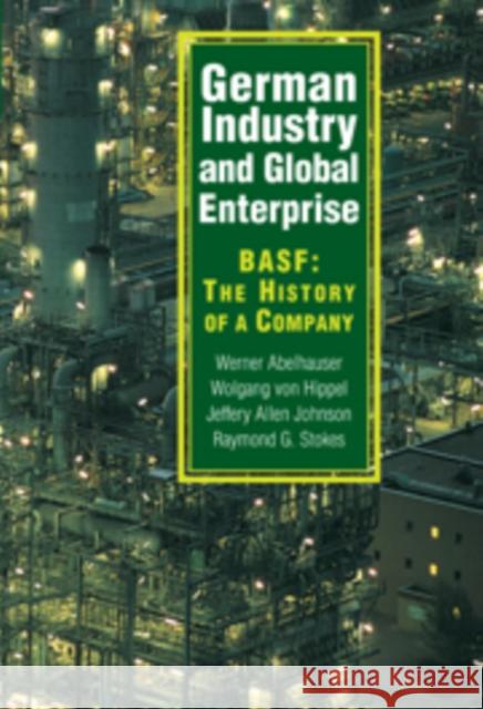 German Industry and Global Enterprise: Basf: The History of a Company Abelshauser, Werner 9780521101196 Cambridge University Press