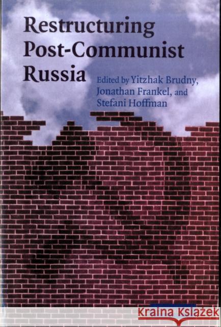 Restructuring Post-Communist Russia Yitzhak Brudny Jonathan Frankel Stefani Hoffman 9780521101202