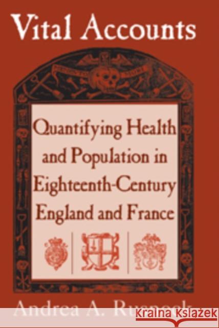 Vital Accounts: Quantifying Health and Population in Eighteenth-Century England and France Rusnock, Andrea A. 9780521101233 Cambridge University Press