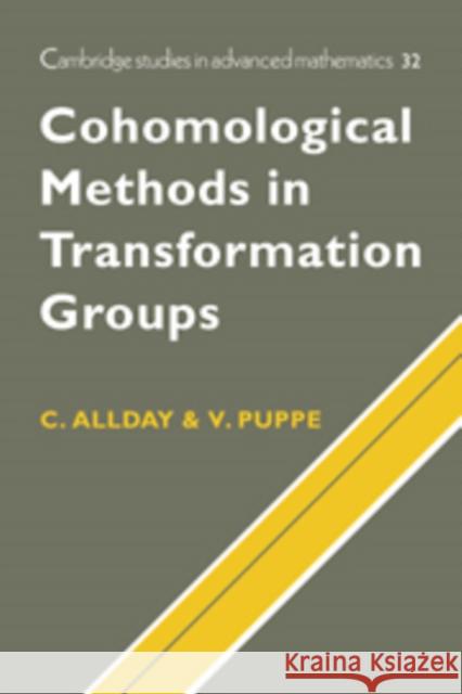 Cohomological Methods in Transformation Groups Christopher Allday Volker Puppe C. Allday 9780521101325 Cambridge University Press