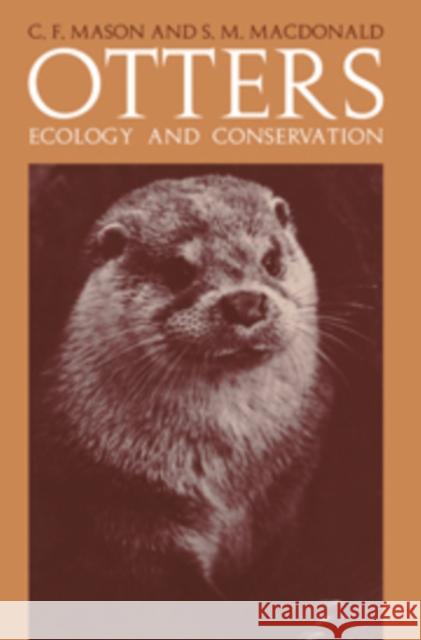 Otters: Ecology and Conservation C. F. Mason S. M. MacDonald 9780521101349 Cambridge University Press