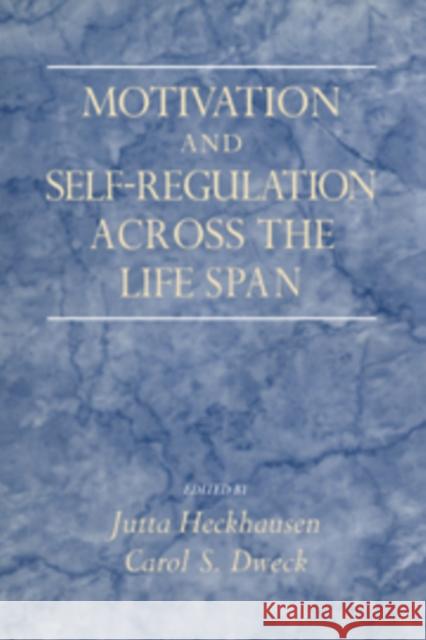 Motivation and Self-Regulation Across the Life Span Heckhausen, Jutta 9780521101486 Cambridge University Press