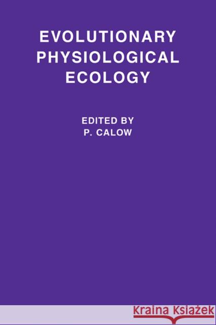 Evolutionary Physiological Ecology P. Calow 9780521101653