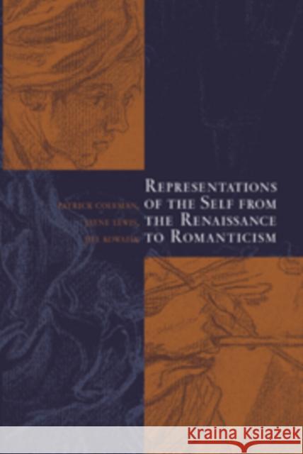 Representations of the Self from the Renaissance to Romanticism Patrick Coleman Jayne Lewis Jill Kowalik 9780521101844 Cambridge University Press