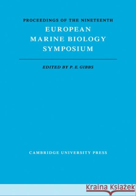 Proceedings of the Nineteenth European Marine Biology Symposium P. E. Gibbs 9780521101912 Cambridge University Press