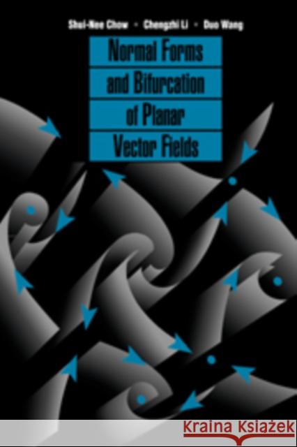 Normal Forms and Bifurcation of Planar Vector Fields Shui-Nee Chow Chengzhi Li Duo Wang 9780521102230 Cambridge University Press