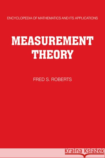 Measurement Theory: Volume 7: With Applications to Decisionmaking, Utility, and the Social Sciences Roberts, Fred S. 9780521102438