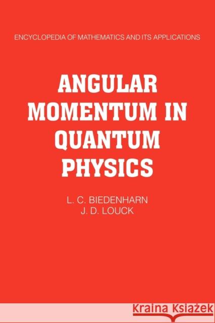 Angular Momentum in Quantum Physics: Theory and Application Biedenharn, L. C. 9780521102445