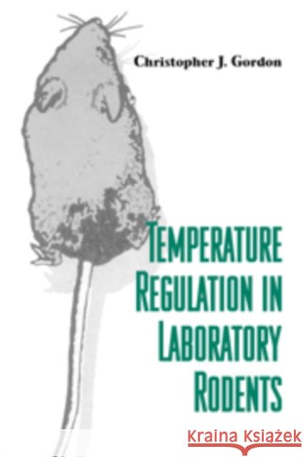 Temperature Regulation in Laboratory Rodents Christopher J. Gordon 9780521102797 Cambridge University Press