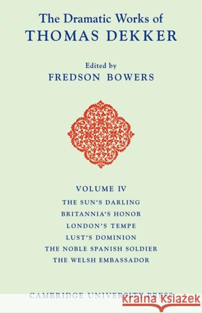 The Dramatic Works of Thomas Dekker Fredson Bowers 9780521102971 Cambridge University Press