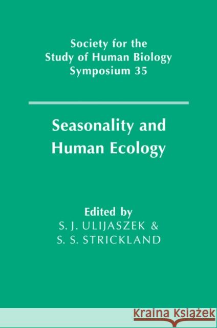 Seasonality and Human Ecology S. J. Ulijaszek S. S. Strickland 9780521103046