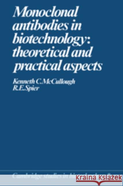 Monoclonal Antibodies in Biotechnology: Theoretical and Practical Aspects McCullough, Kenneth C. 9780521103114 Cambridge University Press