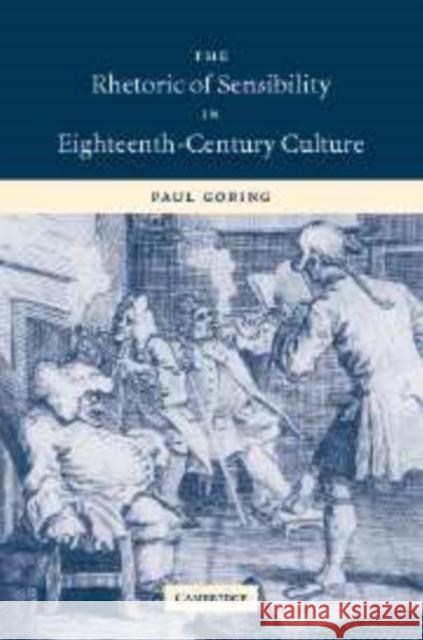 The Rhetoric of Sensibility in Eighteenth-Century Culture Paul Goring 9780521103206 Cambridge University Press