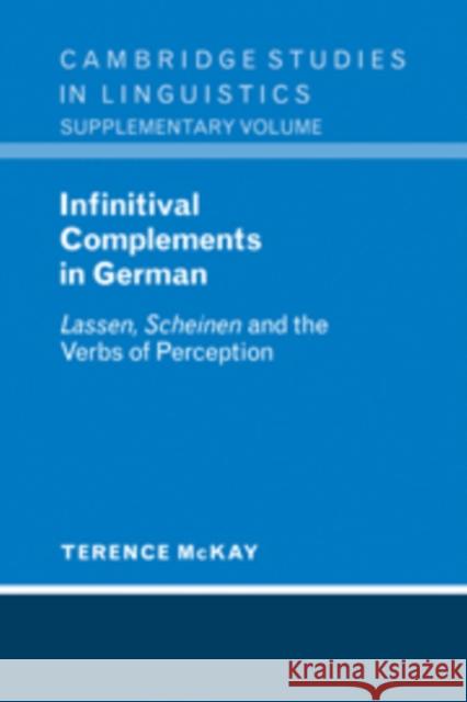 Infinitival Complements in German: 'Lassen', 'Scheinen' and the Verbs of Perception McKay, Terence 9780521103220 Cambridge University Press