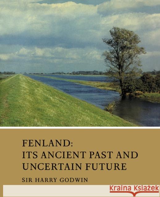 Fenland: Its Ancient Past and Uncertain Future Godwin, Harry 9780521103398 Cambridge University Press