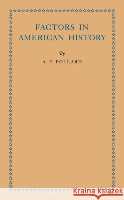 Factors in American History A. F. Pollard 9780521103404 Cambridge University Press