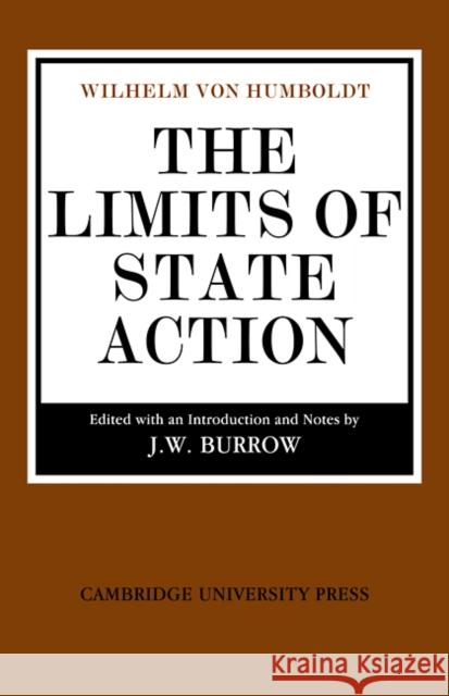 The Limits of State Action Wilhelm Von Humboldt 9780521103428 Cambridge University Press