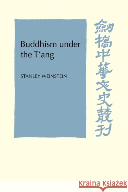 Buddhism Under the t'Ang Weinstein, Stanley 9780521103480 Cambridge University Press