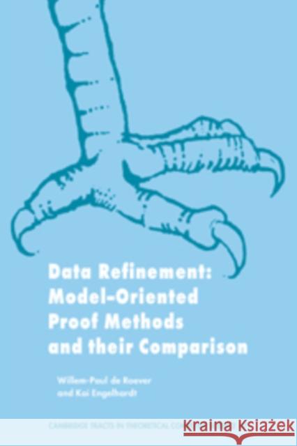 Data Refinement: Model-Oriented Proof Methods and Their Comparison de Roever, Willem-Paul 9780521103503 Cambridge University Press