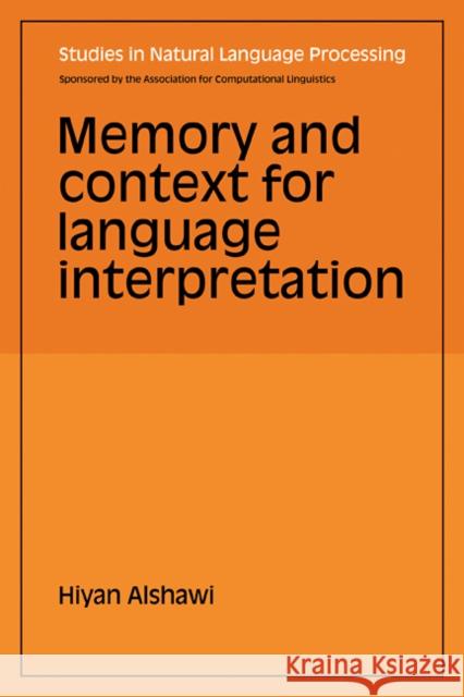 Memory and Context for Language Interpretation Hiyan Alshawi 9780521103589 Cambridge University Press