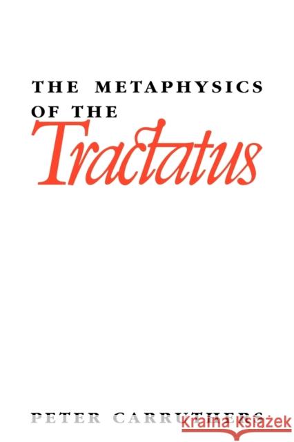 The Metaphysics of the Tractatus Peter Carruthers 9780521103824 Cambridge University Press