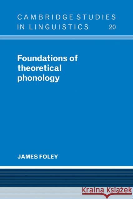 Foundations of Theoretical Phonology James Foley 9780521103848