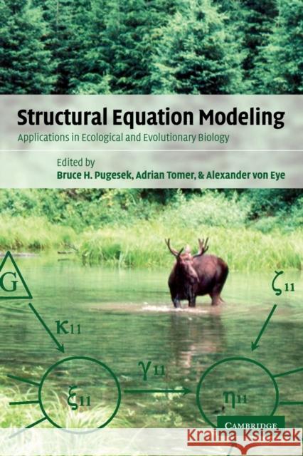 Structural Equation Modeling: Applications in Ecological and Evolutionary Biology Pugesek, Bruce H. 9780521104029 Cambridge University Press