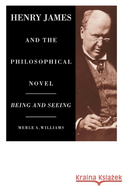 Henry James and the Philosophical Novel Merle A. Williams 9780521104074 Cambridge University Press