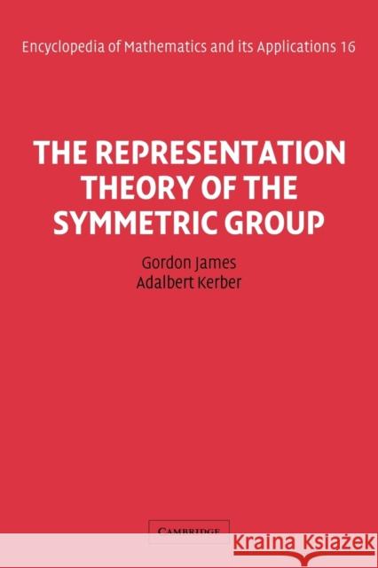 The Representation Theory of the Symmetric Group Thomas Ed. James 9780521104128 Cambridge University Press