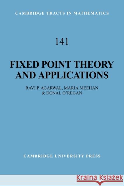 Fixed Point Theory and Applications Ravi P. Agarwal Maria Meehan Donal O'Regan 9780521104197