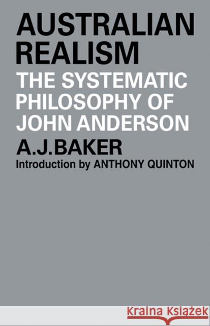 Australian Realism: The Systematic Philosophy of John Anderson Baker, A. J. 9780521104227 Cambridge University Press