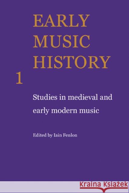 Early Music History: Studies in Medieval and Early Modern Music Fenlon, Iain 9780521104289 Cambridge University Press