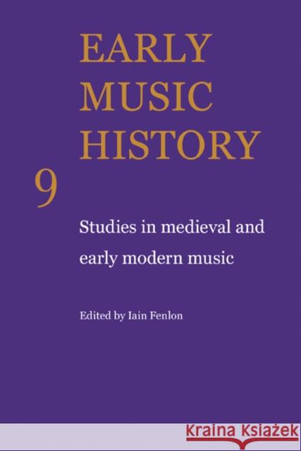 Early Music History: Studies in Medieval and Early Modern Music Fenlon, Iain 9780521104340 Cambridge University Press