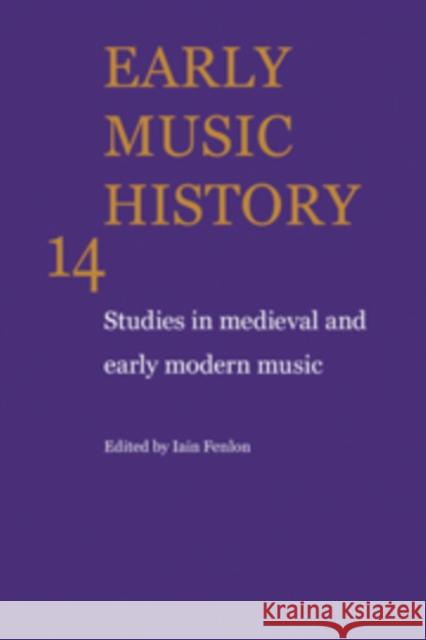 Early Music History: Studies in Medieval and Early Modern Music Fenlon, Iain 9780521104395 Cambridge University Press