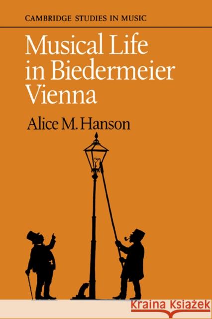 Musical Life in Biedermeier Vienna Alice M. Hanson 9780521104845 Cambridge University Press