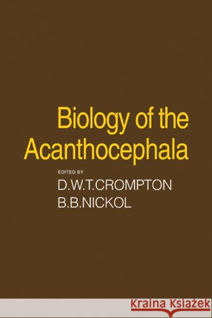 Biology of the Acanthocephala D. W. T. Crompton Brent B. Nickol 9780521105118 Cambridge University Press