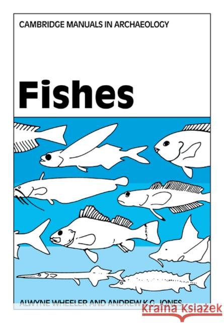 Fishes Alwyne Wheeler Andrew K. G. Jones 9780521105415 Cambridge University Press