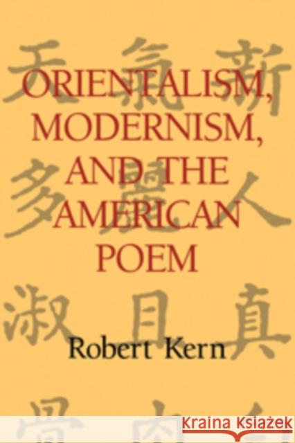 Orientalism, Modernism, and the American Poem Robert Kern 9780521105552