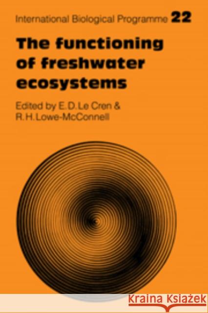The Functioning of Freshwater Ecosystems E. D. L R. H. Lowe-McConnell 9780521105583 Cambridge University Press