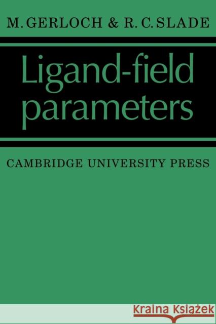 Ligand-Field Parameters M. Gerloch R. C. Slade 9780521105668 Cambridge University Press