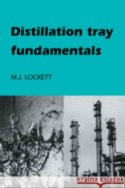 Distillation Tray Fundamentals M.J. Lockett 9780521105873